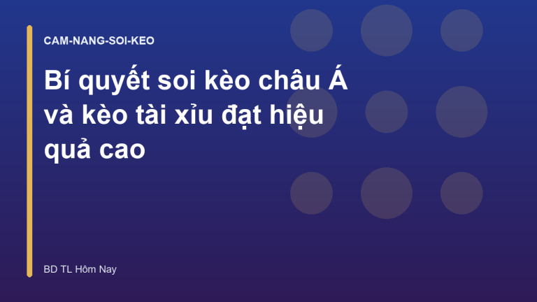 Bí quyết soi kèo châu Á và kèo tài xỉu đạt hiệu quả cao