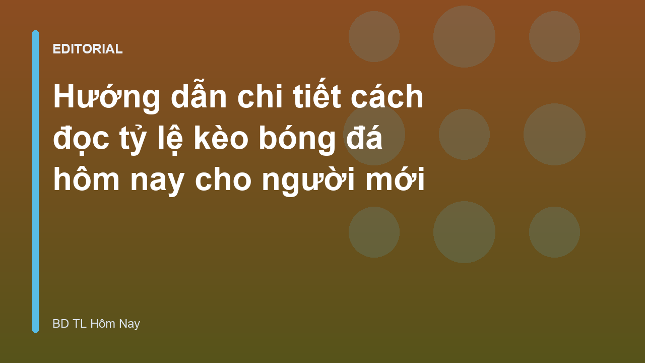 Hướng dẫn đọc tỷ lệ kèo bóng đá cho người mới bắt đầu