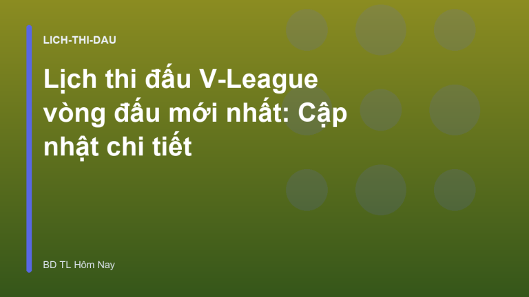 Lịch thi đấu V-League vòng đấu mới nhất: Cập nhật chi tiết