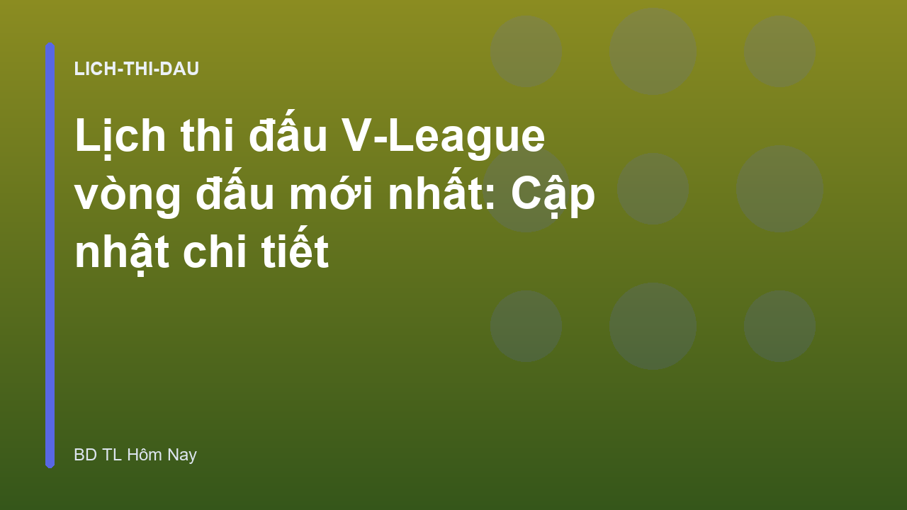 Lịch thi đấu V-League vòng đấu mới nhất: Cập nhật chi tiết